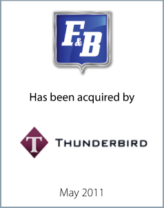 May 2011: Origin Merchant Partners Acts as Exclusive Financial Advisor to F&B on its Sale to Thunderbird LLC