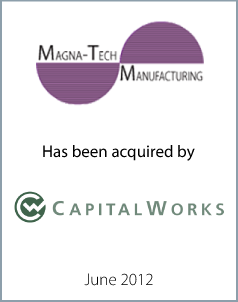 June 2012: Origin Merchant Partners Acts as Exclusive Advisor to Magna-Tech on its Sale to CapitalWorks