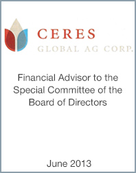 June 28, 2013: Origin Merchant Partners Advises the Special Committee of Ceres Global AG Corp.