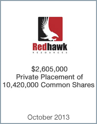 17 octobre 2013 : Origin Merchant Securities Inc. Agit à titre de conseiller financier de Redhawk Resources dans le cadre de son placement privé de 2,6 millions de dollars