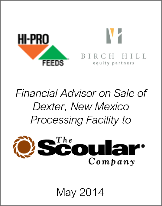 May 5, 2014: Origin Merchant Partners Advises Hi-Pro Feeds on the Sale of its Dexter North Facility to The Scoular Company