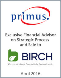 April 2016: Origin Merchant Partners Advises Primus Telecommunications on Strategic Process and Sale to Birch Communications, Inc.
