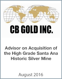 August 2016: Origin Merchant Partners Acts as Advisor to CB Gold Inc. on its Acquisition of the High Grade Santa Ana Historic Silver Mine
