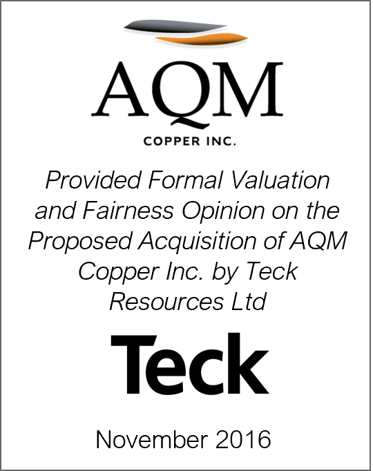 November 2016: Origin Merchant Partners Provides Formal Valuation and Fairness Opinion on the Proposed Acquisition of AQM Copper Inc. by Teck Resources Ltd.