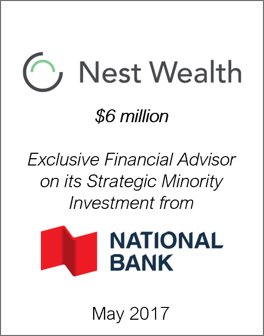 May 2017: Origin Merchant Partners Advises Nest Wealth Asset Management Inc. on its Strategic Minority Investment from National Bank of Canada.