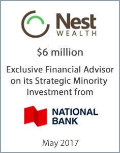 May 2017: Origin Merchant Partners Advises Nest Wealth Asset Management Inc. on its Strategic Minority Investment from National Bank of Canada.