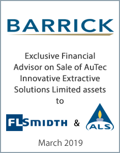 March 2019: Origin Merchant Partners Advises Barrick Gold on its sale of certain assets related to AuTec Innovative Extractive Solutions Ltd. to FLSmidth & Co. and ALS Limited