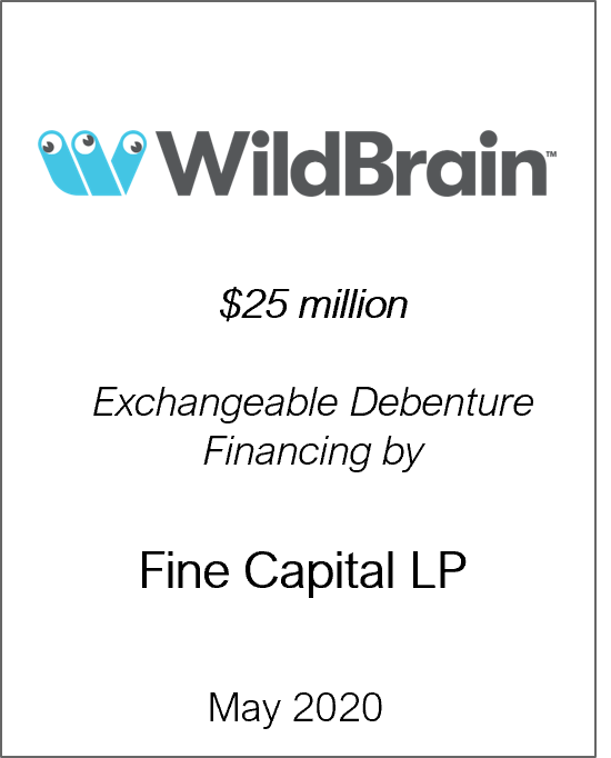 May 2020: Origin Merchant Partners Advises WildBrain Ltd. on its $25 million Exchangeable Debenture Financing by Fine Capital Ltd.