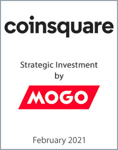 February 2021: Origin Merchant Partners Acts as Exclusive Financial Advisor to Coinsquare on its Strategic Invesment by Mogo