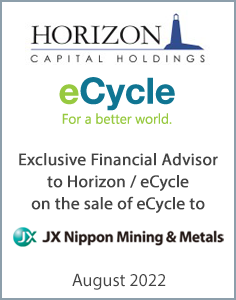August 2022: Origin Merchant Partners Acts as Exclusive Financial Advisor to eCycle/Horizon on its sale to JX Nippon Mining & Metals