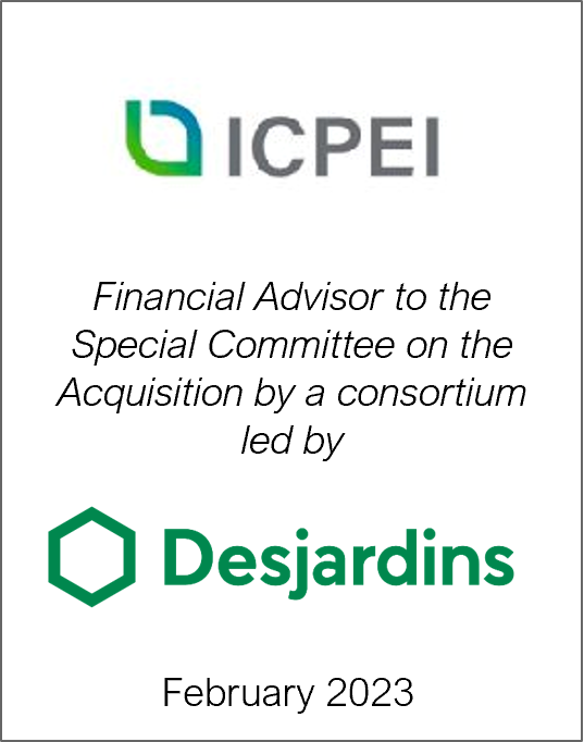 February 2023: Origin Merchant Partners Provides Fairness Opinion and Advice to ICPEI Special Committee on the Acquisition of ICPEI by a Desjardins-led Consortium