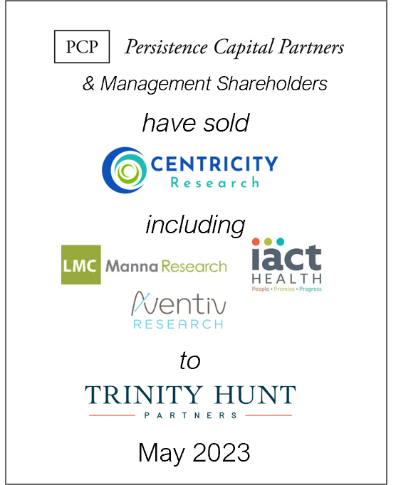 May 2023: Origin Merchant Partners Advises Centricity Research on the sale of a majority stake by Persistence Capital Partners and Management Shareholders to Trinity Hunt Partners
