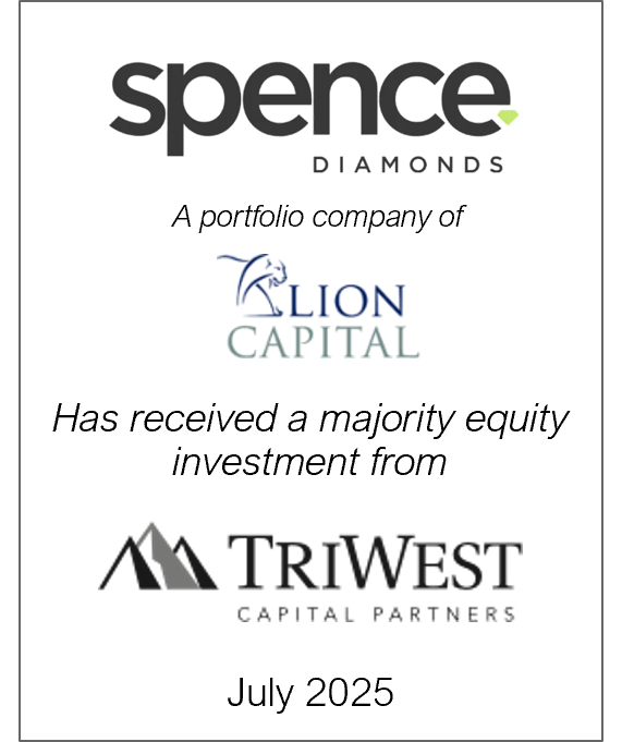 July 2025: Origin Merchant Partners Advises Spence Diamonds Ltd., a portfolio company of Lion Capital, on its partnership with TriWest Capital Partners