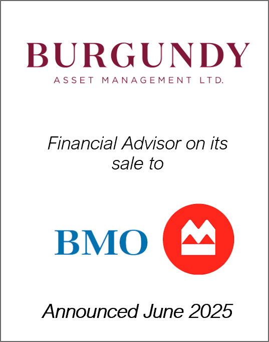 June 2025: Origin Merchant Partners acted as Financial Advisor to Burgundy Asset Management on its sale to BMO Financial Group