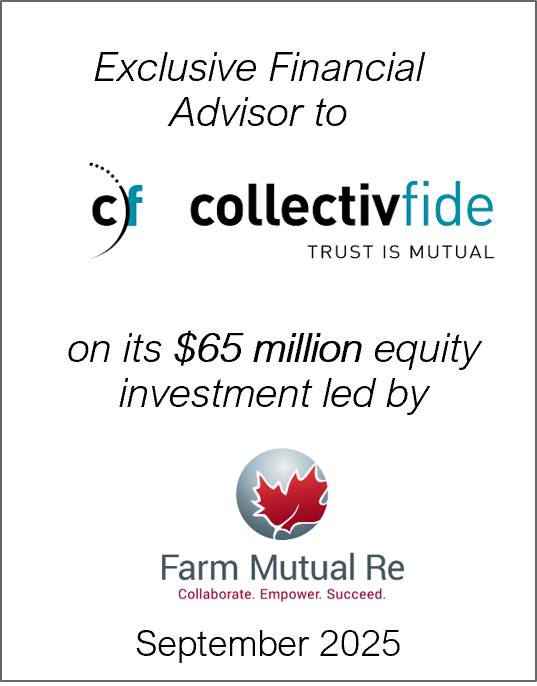 September 2025: Origin Merchant Partners acted as the as financial advisor to Collectivfide on its $65 million Growth Equity Investment led by Farm Mutual Re.